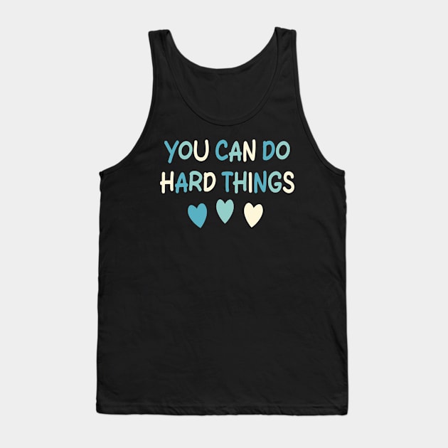 You Can Do Hard Things Tank Top by mdr design